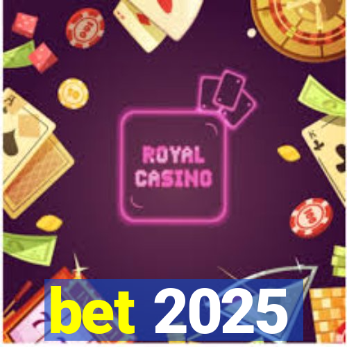 bet 2025